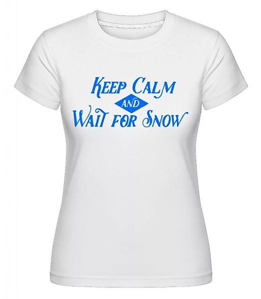 Wait For Snow · Shirtinator Frauen T-Shirt günstig online kaufen