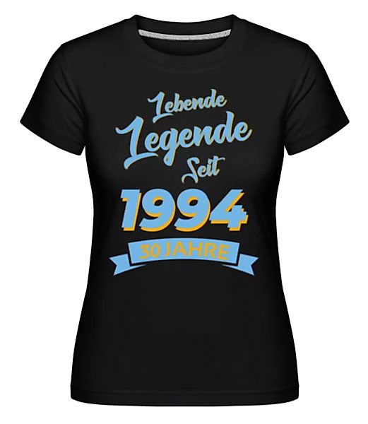30 Lebende Legende 1994 · Shirtinator Frauen T-Shirt günstig online kaufen