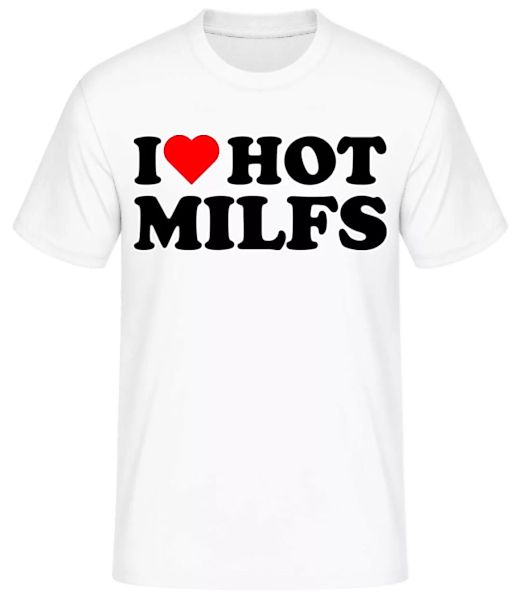 I Love Hot Milfs · Männer Basic T-Shirt günstig online kaufen