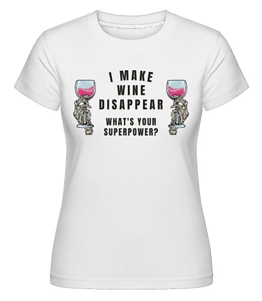 I Make Wine Disappear · Shirtinator Frauen T-Shirt günstig online kaufen