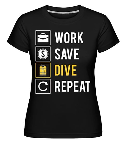 Work Save Dive Repeat · Shirtinator Frauen T-Shirt günstig online kaufen