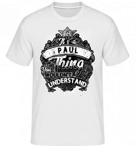 It's A Paul Thing · Shirtinator Männer T-Shirt günstig online kaufen