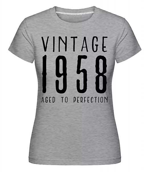 Vintage 1958 Aged To Perfection · Shirtinator Frauen T-Shirt günstig online kaufen