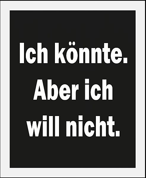 queence Bild "Ich Könnte", Schriftzüge-Sprüche & Texte-Humor, (1 St.), HD P günstig online kaufen