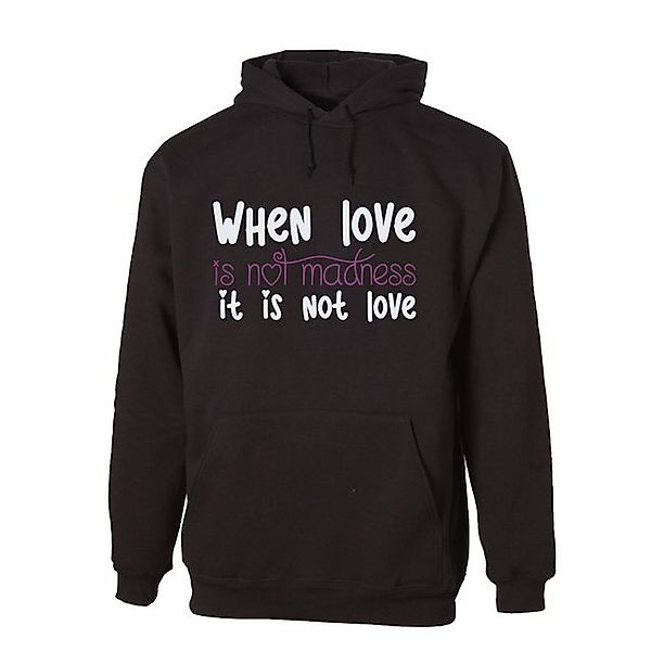 G-graphics Hoodie When love is not madness it is not love Unisex mit trendi günstig online kaufen