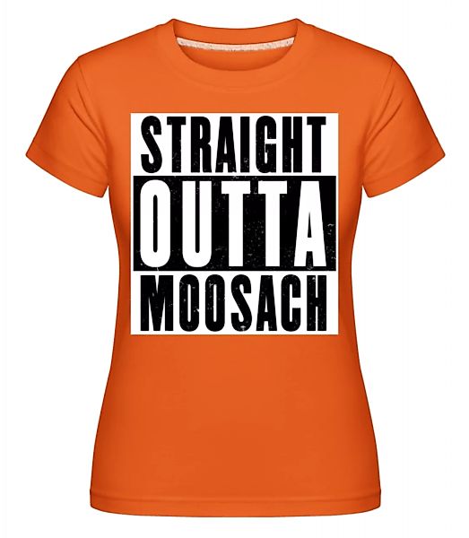 Straight Outta Moosach · Shirtinator Frauen T-Shirt günstig online kaufen