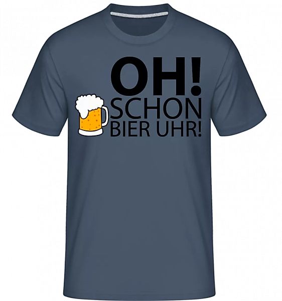 Oh! Schon Bier Uhr! · Shirtinator Männer T-Shirt günstig online kaufen