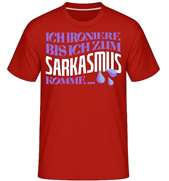 Ironieren Bis Zum Sarkasmus · Shirtinator Männer T-Shirt günstig online kaufen