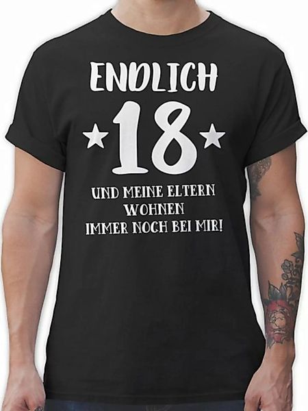 Shirtracer T-Shirt Endlich achtzehn - Eltern Wohnen bei mir 18. Geburtstag günstig online kaufen