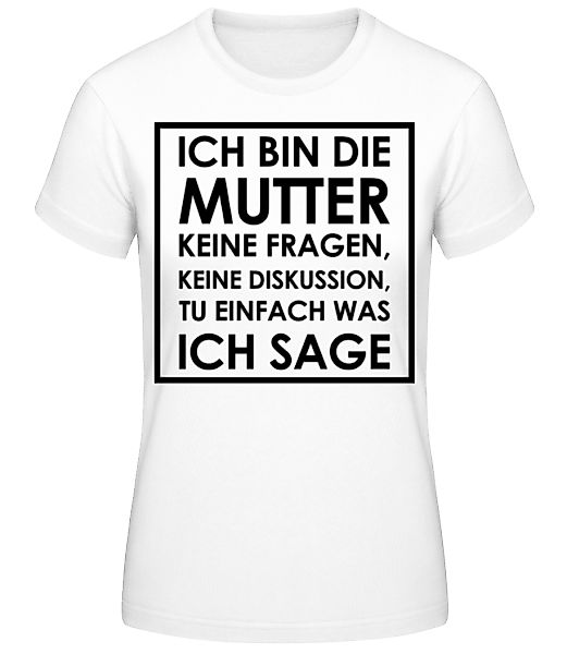 Ich Bin Die Mutter · Frauen Basic T-Shirt günstig online kaufen