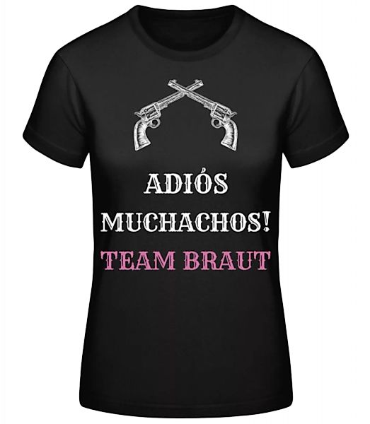 Adiós Muchachos Team Braut · Frauen Basic T-Shirt günstig online kaufen