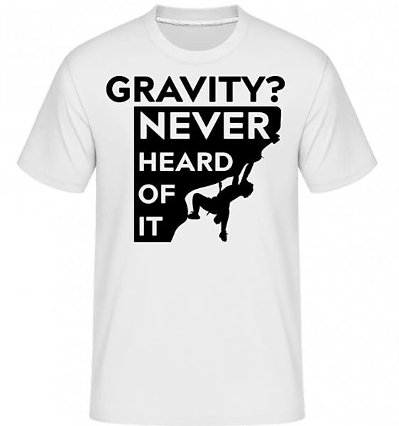 Gravity Never Heard Of It · Shirtinator Männer T-Shirt günstig online kaufen