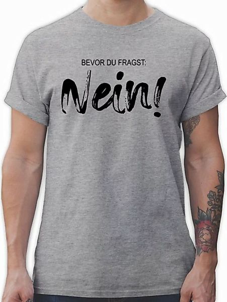 Shirtracer T-Shirt Bevor du fragst nein I Lustiger Spruch Arbeit Geschenk K günstig online kaufen