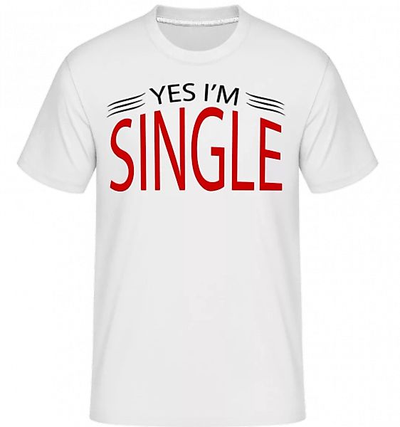 Yes I'm Single · Shirtinator Männer T-Shirt günstig online kaufen