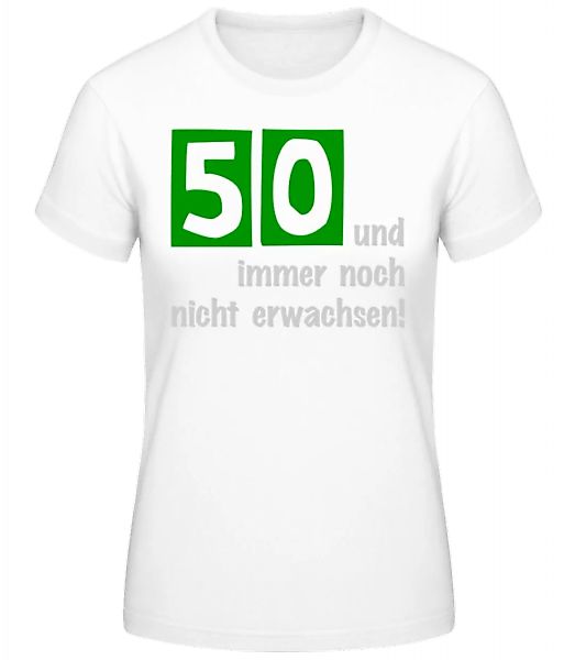 50 Und Nicht Erwachsen · Frauen Basic T-Shirt günstig online kaufen