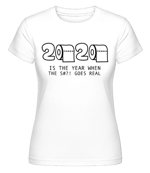 2020 Year Of The Shit · Shirtinator Frauen T-Shirt günstig online kaufen