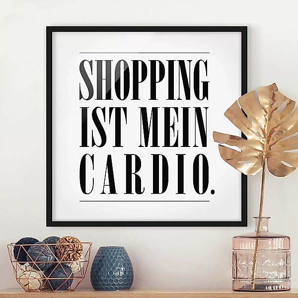 Bild mit Rahmen Spruch - Quadrat Shopping ist mein Cardio günstig online kaufen
