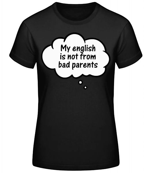 English Not From Bad Parents · Frauen Basic T-Shirt günstig online kaufen