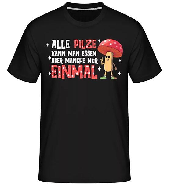 Alle Pilze Kann Man Essen · Shirtinator Männer T-Shirt günstig online kaufen