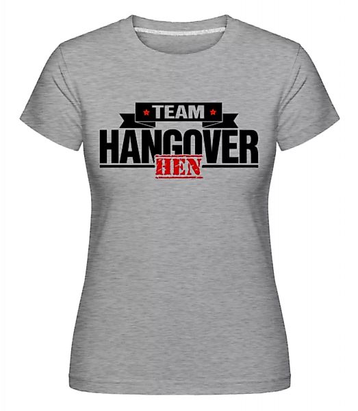 Team Hangover · Shirtinator Frauen T-Shirt günstig online kaufen