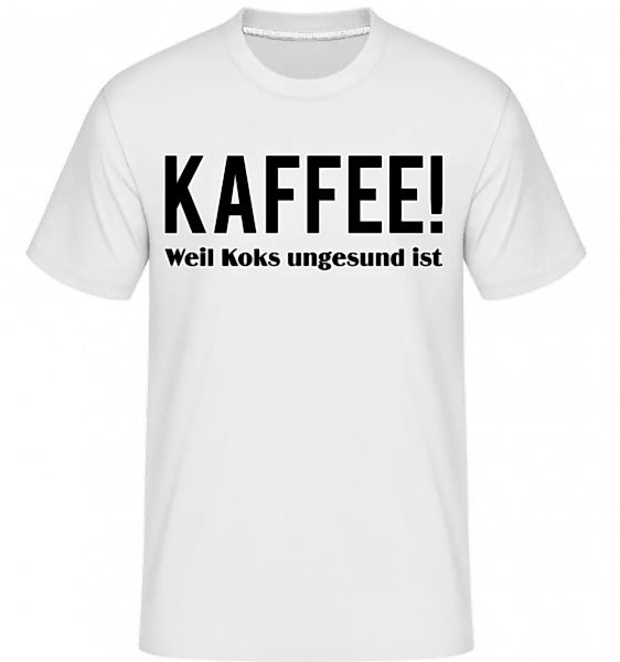 Kaffee Statt Koks · Shirtinator Männer T-Shirt günstig online kaufen