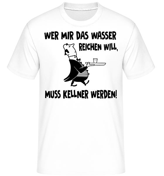 Wer Mir Das Wasser Reichen Will · Shirtinator Männer T-Shirt günstig online kaufen