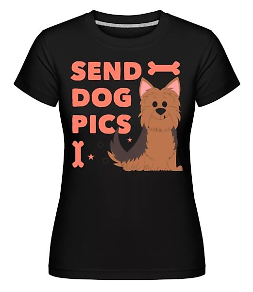 Send Dog Pics · Shirtinator Frauen T-Shirt günstig online kaufen