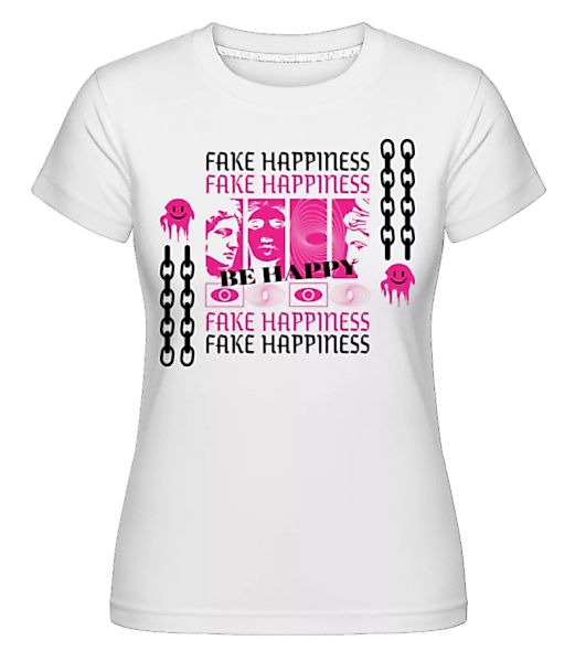 Fake Happiness · Shirtinator Frauen T-Shirt günstig online kaufen