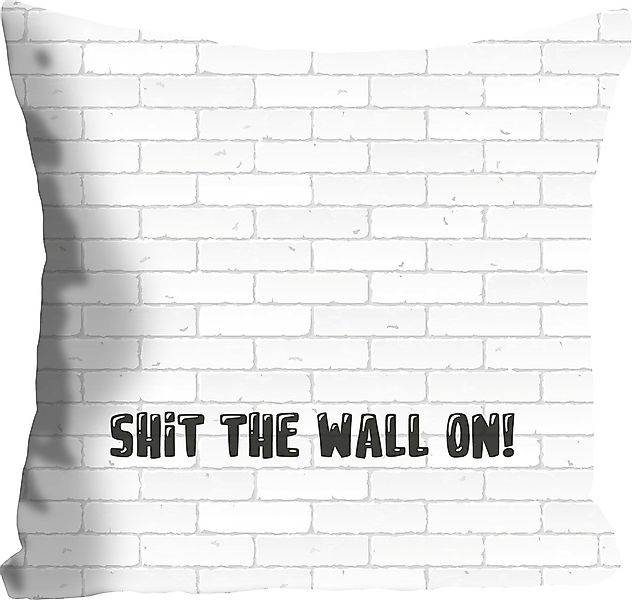 queence Dekokissen »SHIT THE WALL ON!«, mit einem lustigen Spruch, Kissenhü günstig online kaufen