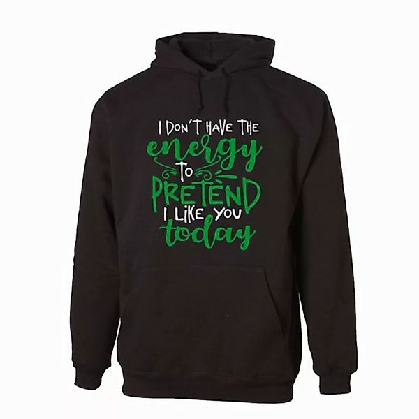 G-graphics Hoodie I don´t have the energy to pretend I like you today Unise günstig online kaufen