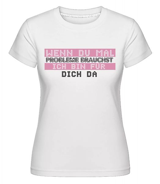 Ich Bin Für Dich Da · Shirtinator Frauen T-Shirt günstig online kaufen
