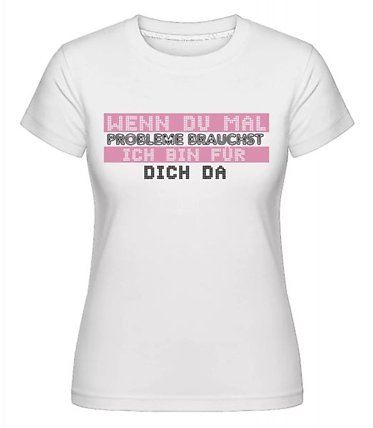 Ich Bin Für Dich Da · Shirtinator Frauen T-Shirt günstig online kaufen