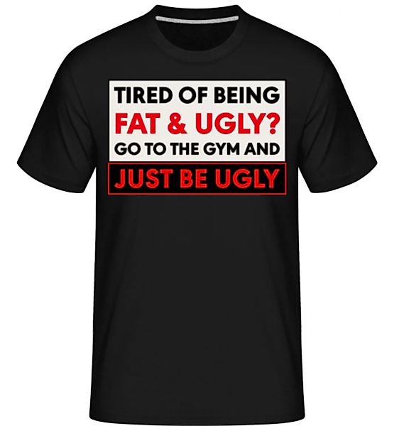 Tired Of Being Fat And Ugly · Shirtinator Männer T-Shirt günstig online kaufen