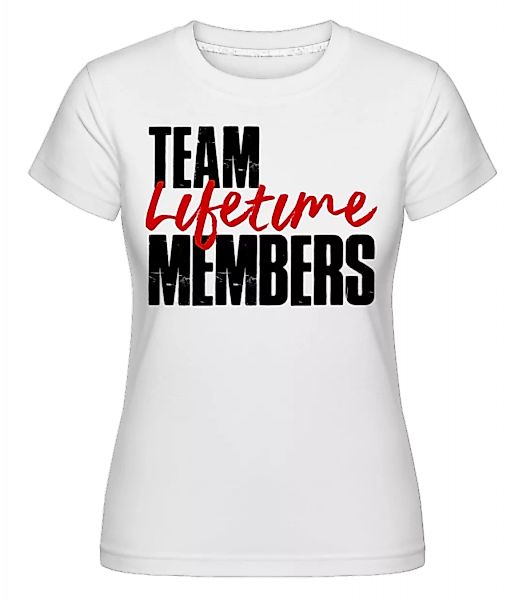 Team Lifetime Members · Shirtinator Frauen T-Shirt günstig online kaufen