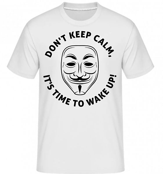 Don't Keep Calm, It's Time To Wake Up · Shirtinator Männer T-Shirt günstig online kaufen