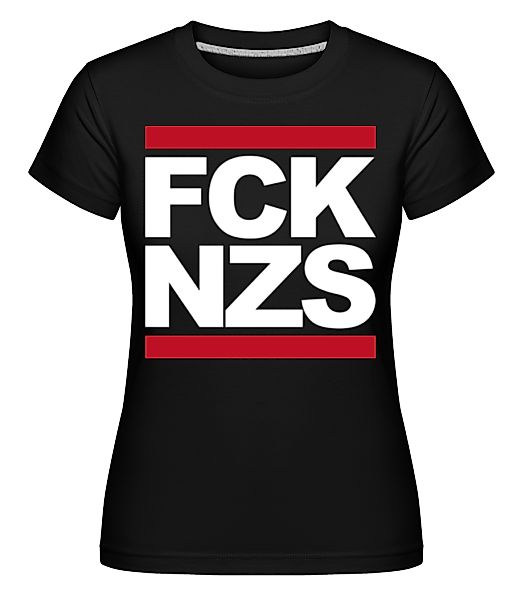 FCK NZS · Shirtinator Frauen T-Shirt günstig online kaufen