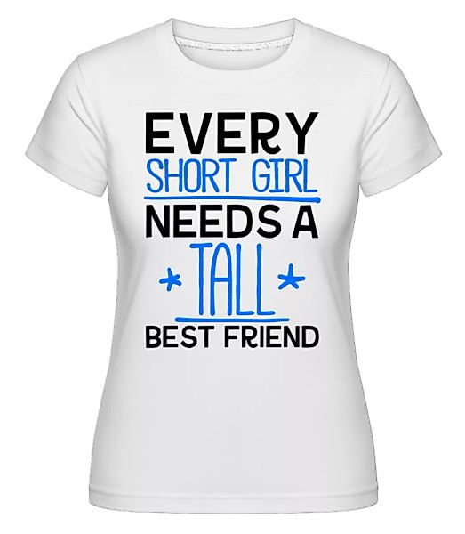 A Tall Best Friend · Shirtinator Frauen T-Shirt günstig online kaufen