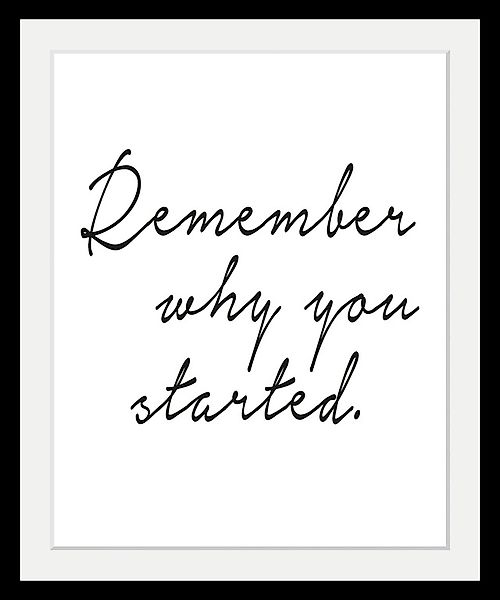 queence Bild »Spruch - Remember why you started.«, Schwarz-Weiß-Schriftzug- günstig online kaufen