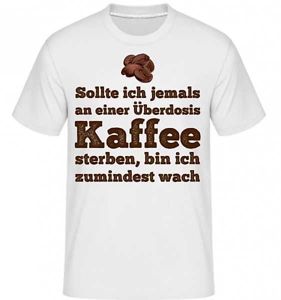 Überdosis Kaffee · Shirtinator Männer T-Shirt günstig online kaufen