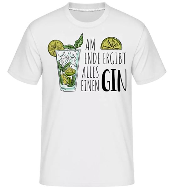 Am Ende Ergibt Alles Einen Gin · Shirtinator Männer T-Shirt günstig online kaufen