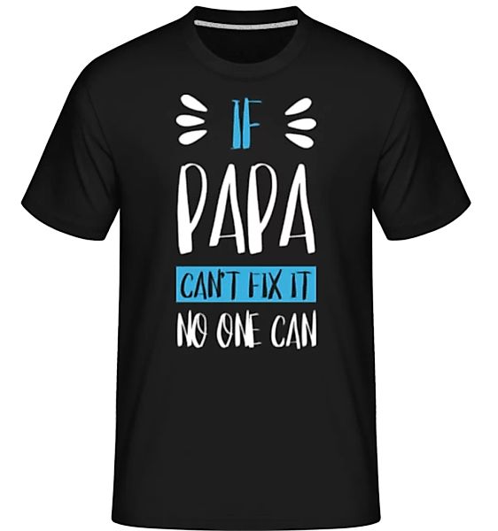 If Papa Can't Fix It · Shirtinator Männer T-Shirt günstig online kaufen