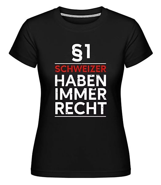 Schweizer Haben Immer Recht · Shirtinator Frauen T-Shirt günstig online kaufen