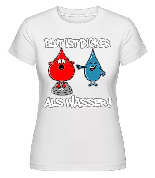 Blut Ist Dicker Als Wasser · Shirtinator Frauen T-Shirt günstig online kaufen