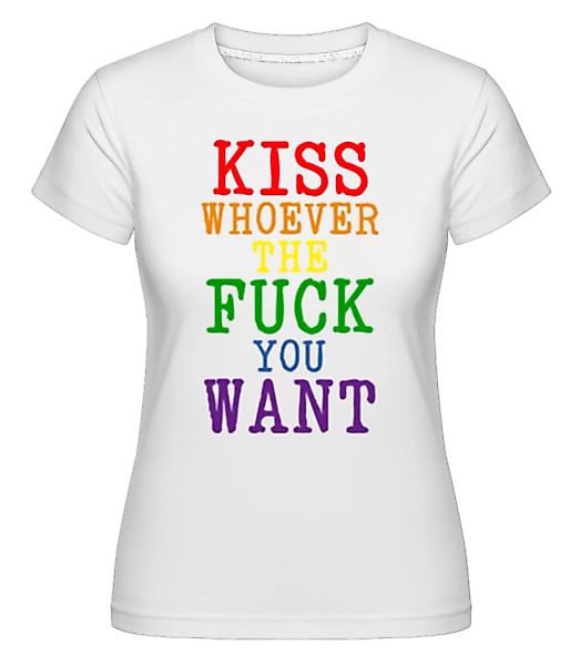LGBTQ Kiss Whoever The Fuck You Want · Shirtinator Frauen T-Shirt günstig online kaufen