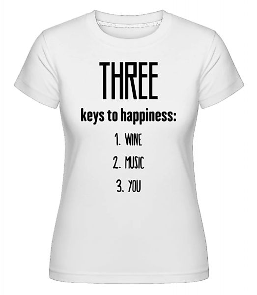 Three Keys To Happiness · Shirtinator Frauen T-Shirt günstig online kaufen