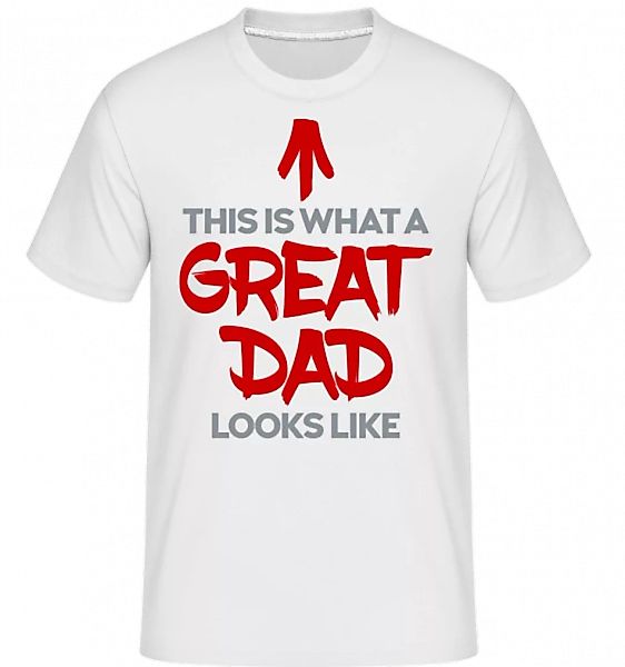 Great Dad Looks Like · Shirtinator Männer T-Shirt günstig online kaufen