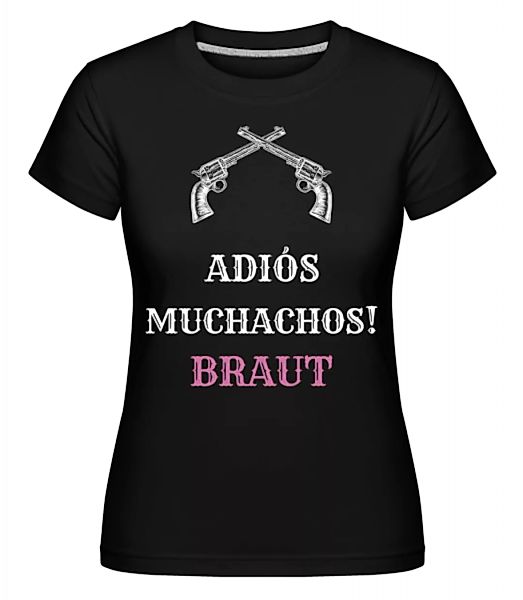 Adiós Muchachos Braut · Shirtinator Frauen T-Shirt günstig online kaufen