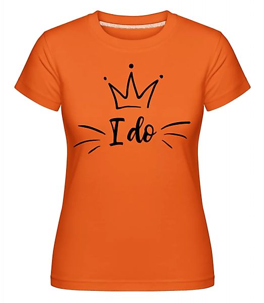 I Do · Shirtinator Frauen T-Shirt günstig online kaufen