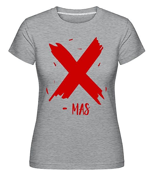 X - MAS · Shirtinator Frauen T-Shirt günstig online kaufen