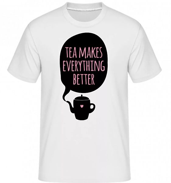 Tea Makes Everything Better · Shirtinator Männer T-Shirt günstig online kaufen